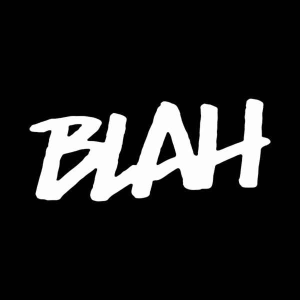 Blah!